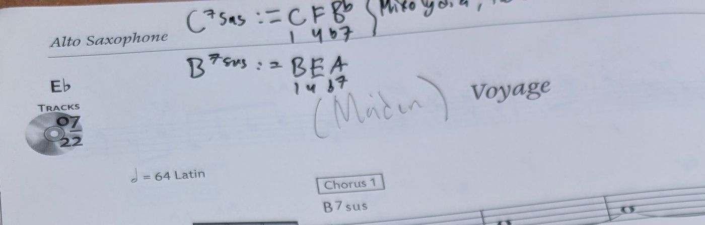 Top of Snidero's Voyage etude, Eb book, with my pencil notes C7sus := C F Bb (1 4 b7) and B7sus := B E A (1 4 b7)